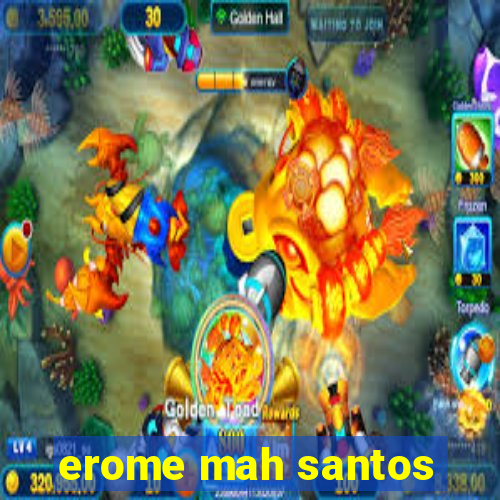 erome mah santos